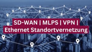 Standortvernetzungen für Unternehmen im Vergleich